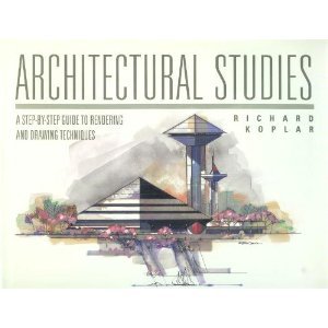 Architectural Studies: A Step-By-Step Guide to Rendering and Drawing Techniques