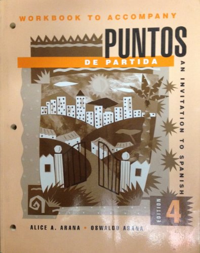Workbook to Accompany Puntos De Partida: An Invitastion To Spanish, 4th Wdition (9780070358942) by Alice A. Arana; Oswaldo Arana