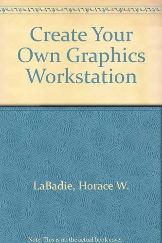 Imagen de archivo de Create Your Own Graphics Workstation/for Windows a la venta por More Than Words