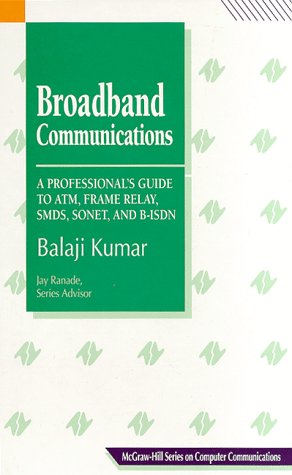 Beispielbild fr Broadband Communications: a Professional's Guide to Atm, Frame Relay, Smds, Sonet And Bisdn zum Verkauf von Hamelyn