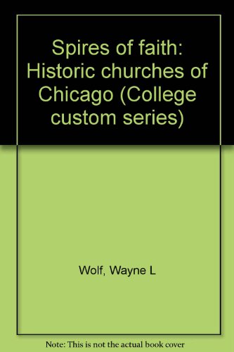 Beispielbild fr Spires of Faith: Historic Churches of Chicago (College Custom Series) zum Verkauf von Better World Books