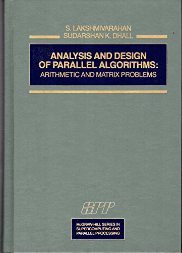 9780070361393: Analysis and Design of Parallel Algorithms: Arithmetic and Matrix Problems (MCGRAW HILL SERIES IN SUPERCOMPUTING AND PARALLEL PROCESSING)