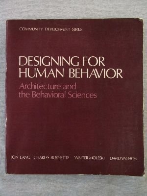 Stock image for Designing for Human Behavior: Architecture and the Behavioral Sciences (Community Development Series, Vol. 6) for sale by Wonder Book