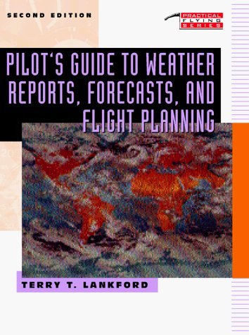 Stock image for Pilot's Guide to Weather Reports, Forecasts, and Flight Planning (Practical Flying Series) for sale by Cheryl's Books