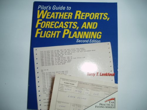 Beispielbild fr Pilot's Guide to Weather Reports, Forecasts, and Flight Planning (Tab Practical Flying Series) zum Verkauf von Wonder Book