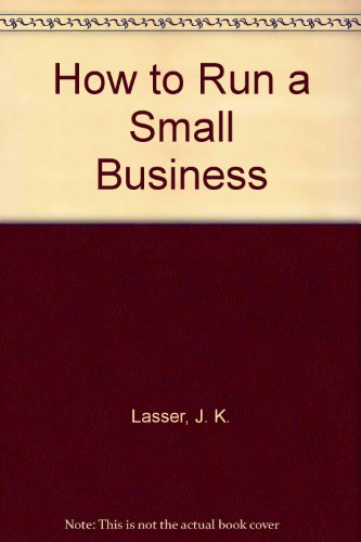 How to Run a Small Business: Third Edition (9780070365643) by J. K. Lasser