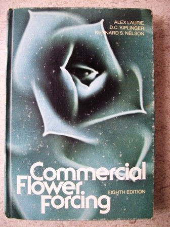 Commercial Flower Forcing, The Fundamentals and Their Practical Application to the Culture of Gre...