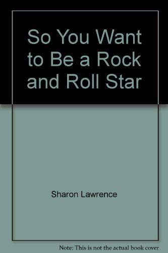 So you want to be a rock and roll star (McGraw-Hill paperbacks) (9780070367234) by Lawrence, Sharon