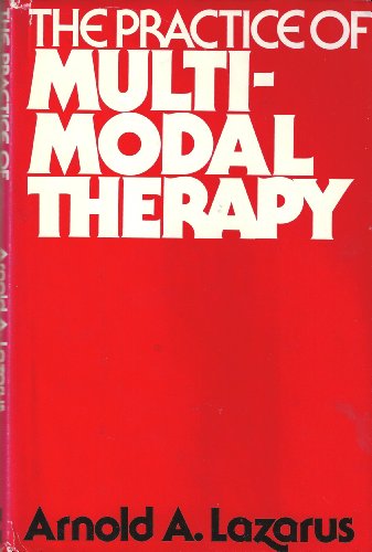 The Practice of Multimodal Therapy: Systematic, Comprehensive and Effective Psychotherapy