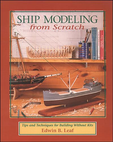 Ship Modeling from Scratch - Tips and techniques for building without kits