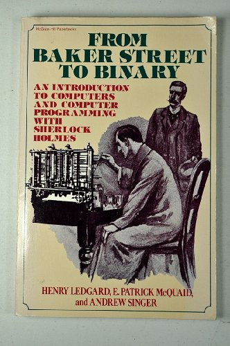 Imagen de archivo de From Baker Street to Binary: An Introduction to Computers and Computer Programming a la venta por Wonder Book