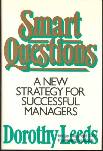 Imagen de archivo de Smart Questions: A New Strategy for Successful Managers a la venta por ThriftBooks-Dallas
