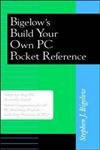 Imagen de archivo de Bigelow's Build Your Own PC Pocket Reference. a la venta por P.F. Mullins Books