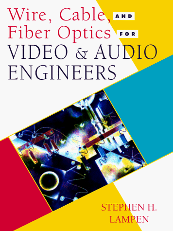 9780070371484: Wire, Cable and Fiber Optics for Video and Audio Engineers