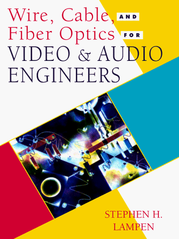 Stock image for Wire, Cable, and Fiber Optics for Video and Audio Engineers for sale by Gulf Coast Books