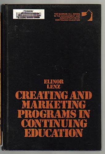 Stock image for Creating and Marketing Programs in Continuing Education (The McGraw-Hill series in the management and administration of continuing education) for sale by RiLaoghaire