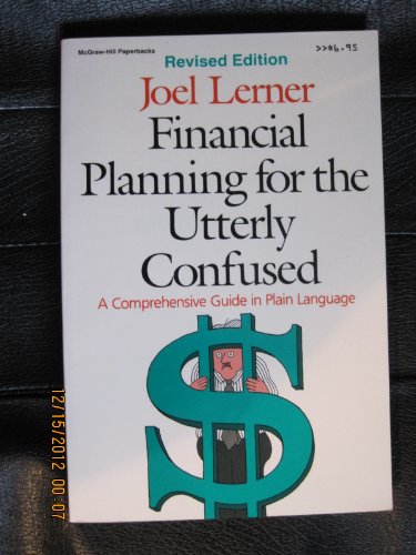 9780070372344: Financial Planning for the Utterly Confused: A Comprehensive Guide in Plain Language Rev. Ed.