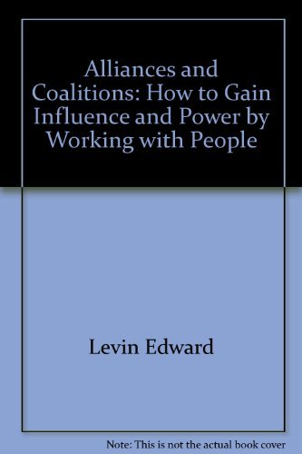 Stock image for Alliances and coalitions: How to gain influence and power by working with people for sale by Lexington Books Inc