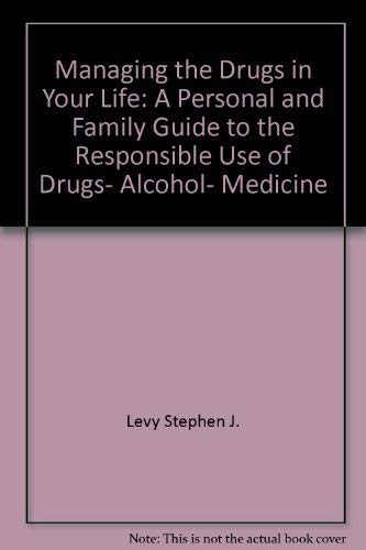 Stock image for Managing the Drugs in Your Life : A Commonsense Personal and Family Guide for sale by Better World Books