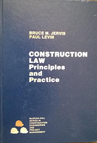 Construction Law: Principles and Practice (McGraw-Hill Series in Construction Engineering and Project Management) (9780070374423) by Jervis, Bruce M.; Levin, Paul