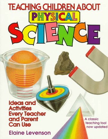 Imagen de archivo de Teaching Children about Science : Ideas and Activities Every Teacher and Parent Can Use a la venta por Better World Books