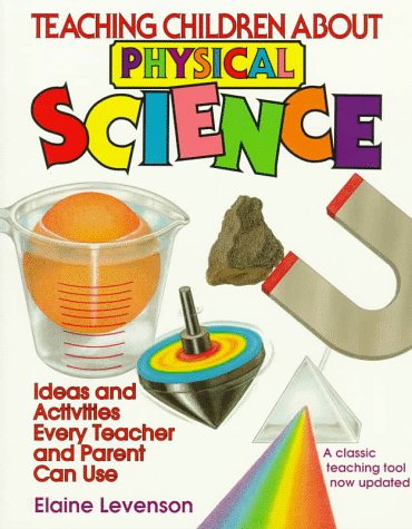 Stock image for Teaching Children about Science : Ideas and Activities Every Teacher and Parent Can Use for sale by Better World Books