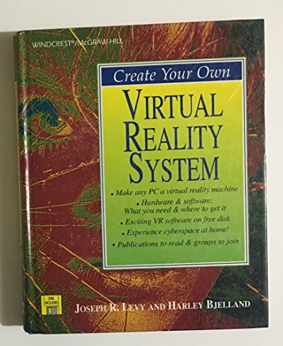 9780070376519: Create Your Own Virtual Reality System/Book and Disk