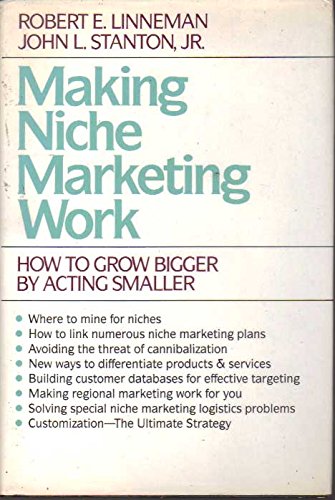 Beispielbild fr Making Niche Marketing Work: How to Grow Bigger by Acting Smaller zum Verkauf von SecondSale