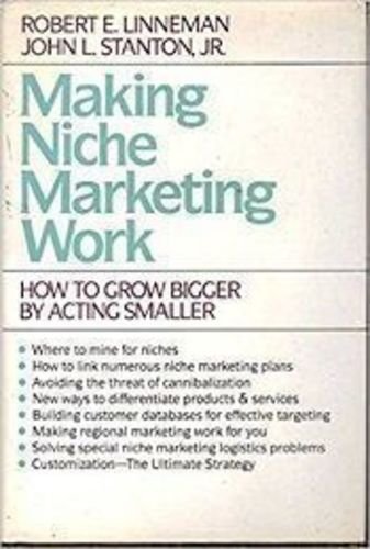 Beispielbild fr Making Niche Marketing Work: How to Grow Bigger by Acting Smaller zum Verkauf von WorldofBooks