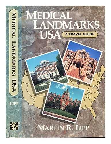 Medical Landmarks USA: A Travel Guide to Historic Sites, Architectural Gems, Remarkable Museums and Libraries, and Other Places of Health-Rel - Lipp, Martin