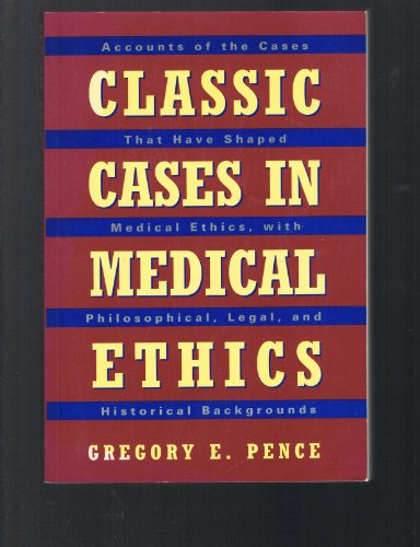 Stock image for Classic Cases in Medical Ethics: Accounts of the Cases That Have Shaped Medical Ethics, With Philosophical, Legal, and Historical Backgrounds for sale by Wonder Book