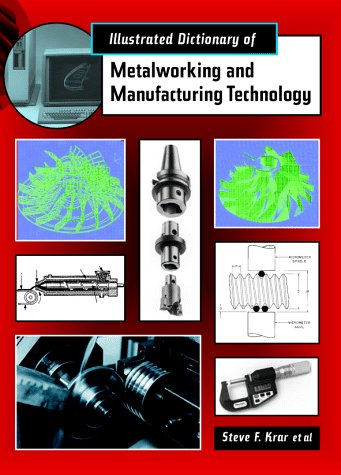 Stock image for Illustrated Dictionary of Metalworking and Manufacturing Technology for sale by Better World Books