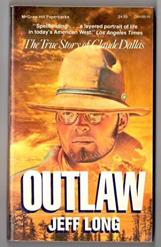 Outlaw: The True Story of Claude Dallas (9780070386907) by Long, Jeff