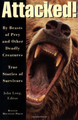 9780070386990: Attacked!: By Beasts of Prey and Other Deadly Creatures : True Stories of Survivors