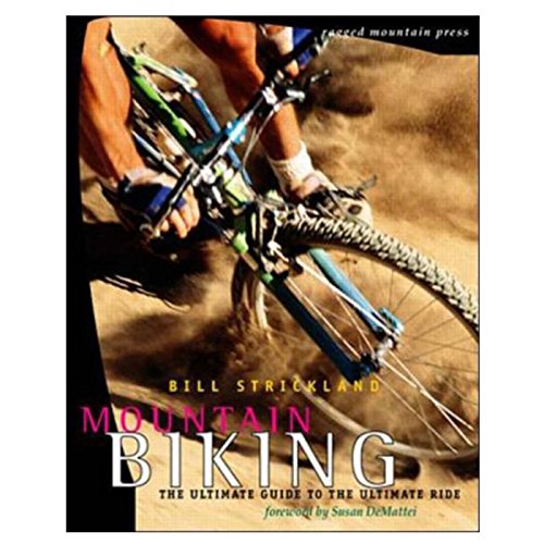 Imagen de archivo de Mountain Biking: The Ultimate Guide to the Ultimate Ride a la venta por Books@Ruawai