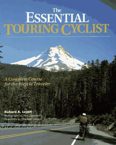 Beispielbild fr The Essential Touring Cyclist : The Complete Guide for the Bicycle Traveler zum Verkauf von Better World Books