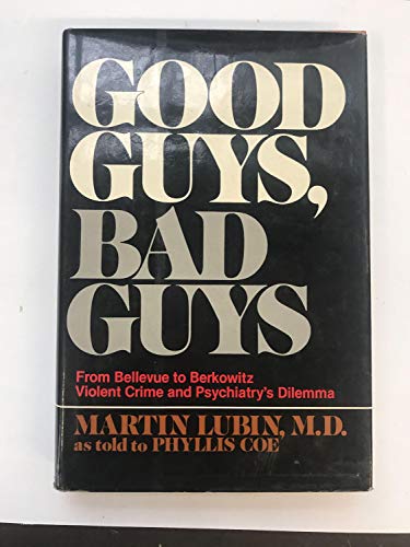 Beispielbild fr Good Guys, Bad Guys: Violent Crime and Psychiatry's Dilemma zum Verkauf von ThriftBooks-Atlanta
