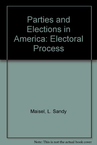 Imagen de archivo de Parties and Elections in America : The Electoral Process a la venta por Better World Books