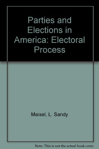 Stock image for Parties and Elections in America: The Electoral Process for sale by Wonder Book