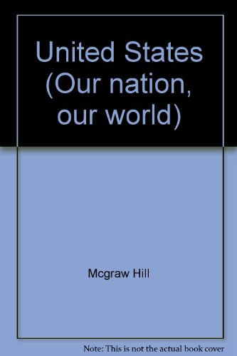 9780070398153: United States (Our nation, our world)