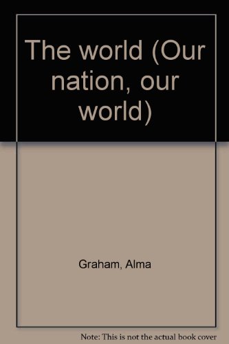 Stock image for The world (Our nation, our world) for sale by Basement Seller 101