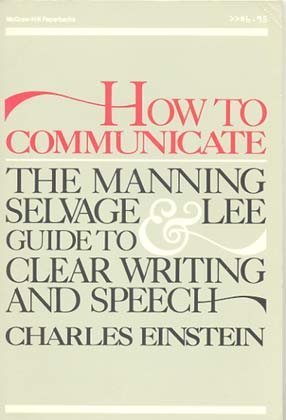 Beispielbild fr How to Communicate : The Manning, Selvage and Lee Guide to Clear Writing and Speech zum Verkauf von Better World Books