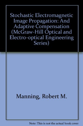 9780070399297: Stochastic Electromagnetic Image Propagation: And Adaptive Compensation (McGraw-Hill Optical and Electro-optical Engineering Series)