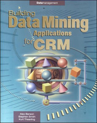 Beispielbild fr Building Data Mining Applications for CRM (Enterprise) von Alex Berson Stephen Smith Kurt Thearling zum Verkauf von BUCHSERVICE / ANTIQUARIAT Lars Lutzer