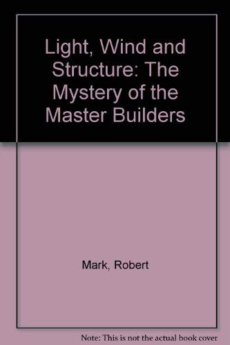 Beispielbild fr Light, Wind and Structure : The Mystery of the Master Builders zum Verkauf von Better World Books