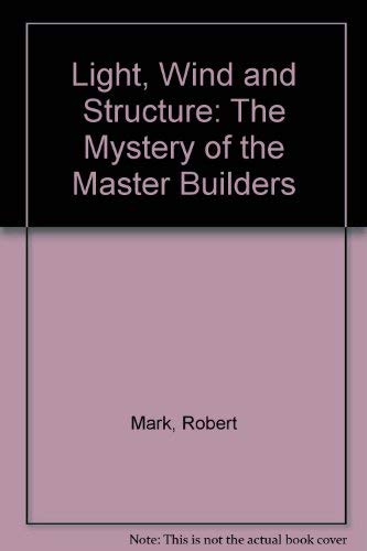 Stock image for Light, Wind and Structure : The Mystery of the Master Builders for sale by Better World Books