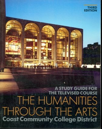 Stock image for The Humanities Through the Arts : A Study Guide for the Televised Course for sale by Better World Books