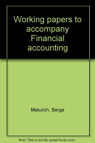 Working papers to accompany Financial accounting - Matulich, Serge