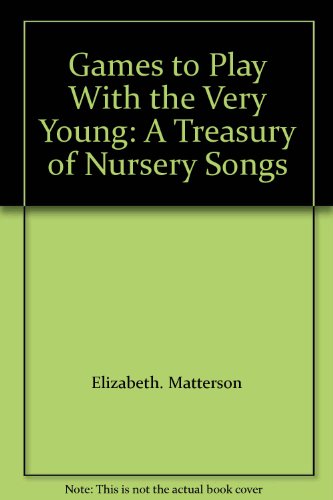 9780070409422: Games to Play With the Very Young: A Treasury of Nursery Songs