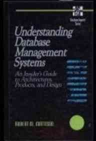 9780070409736: Understanding Database Management Systems: An Insider's Guide to Architectures, Products, and Design: An Insider's Guide to Architecture, Products and Design